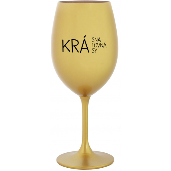 KRÁSNA KRÁĽOVNÁ KRÁSY - zlatý pohár na víno 350 ml