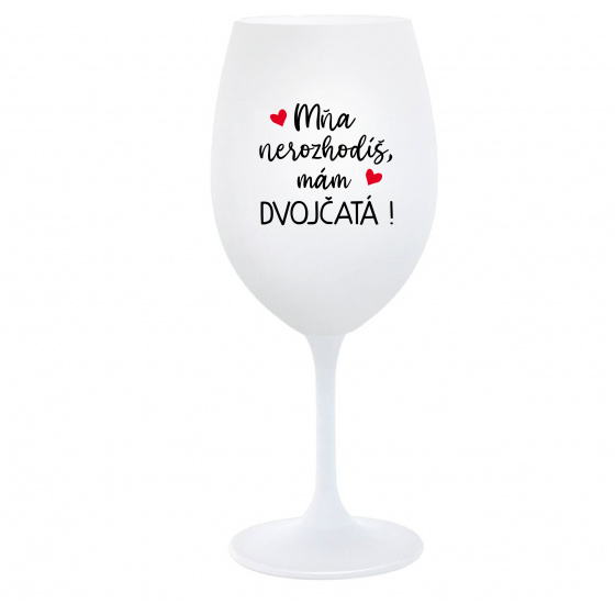 MŇA NEROZHODÍŠ, MÁM DVOJČATÁ! - biely pohár na víno 350 ml
