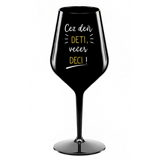 CEZ DEŇ DETI, VEČER DECI! - čierny nerozbitný pohár na víno 470 ml