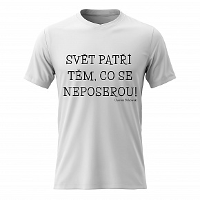 Pánské bavlněné tričko s potiskem - SVĚT PATŘÍ TĚM, CO SE NEPOSEROU! - bílé