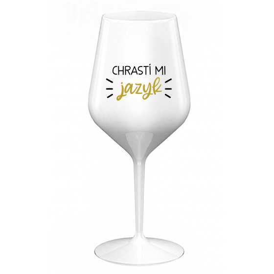 CHRASTÍ MI JAZYK - biely nerozbitný pohár na víno 470 ml