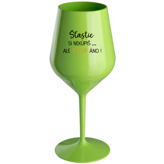ŠTĚSTÍ SI NEKOUPÍŠ...ALE VÍNO JO! - zelený nerozbitný pohár na víno 470 ml