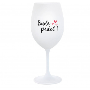 BUDE PRDEL! - biely pohár na víno 350 ml