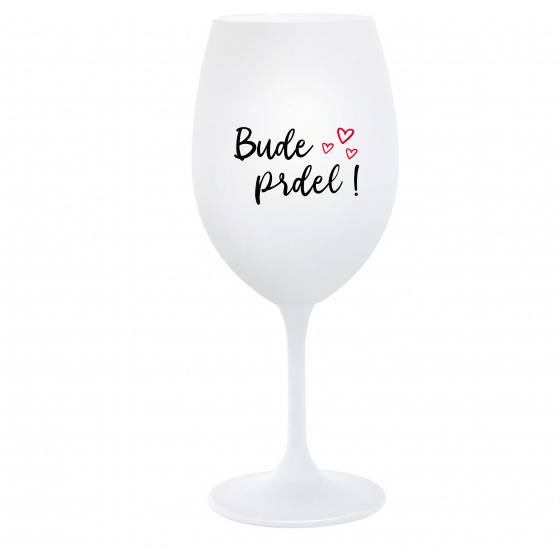 BUDE PRDEL! - biely pohár na víno 350 ml