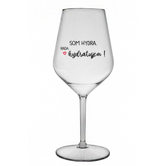 SOM HYDRA. RADA HYDRATUJEM! - priehľadný nerozbitný pohár na víno 470 ml