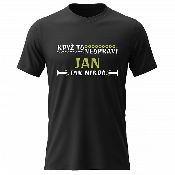 Pánské bavlněné tričko s potiskem - KDYŽ TO NEOPRAVÍ JAN, TAK NIKDO - černé