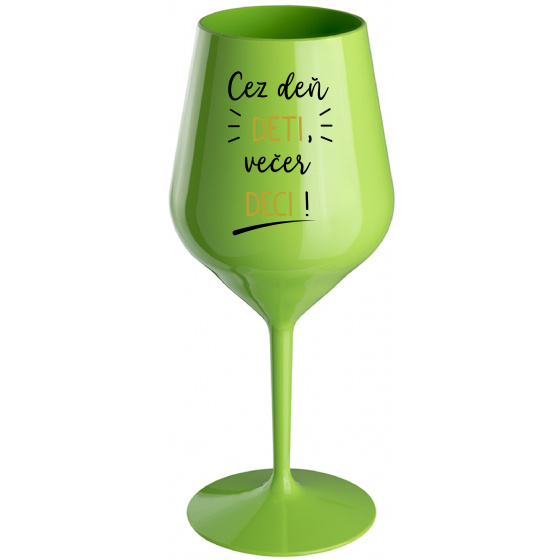 CEZ DEŇ DETI, VEČER DECI! - zelený nerozbitný pohár na víno 470 ml
