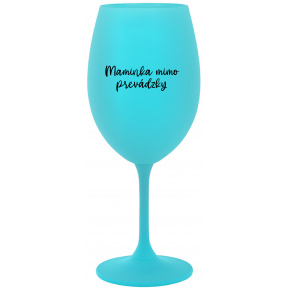 MAMINKA MIMO PREVÁDZKY - tyrkysový pohár na víno 350 ml