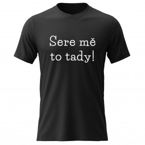 Dámské bavlněné tričko s potiskem - SERE MĚ TO TADY! - černé