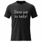 Dámské bavlněné tričko s potiskem - SERE MĚ TO TADY! - černé