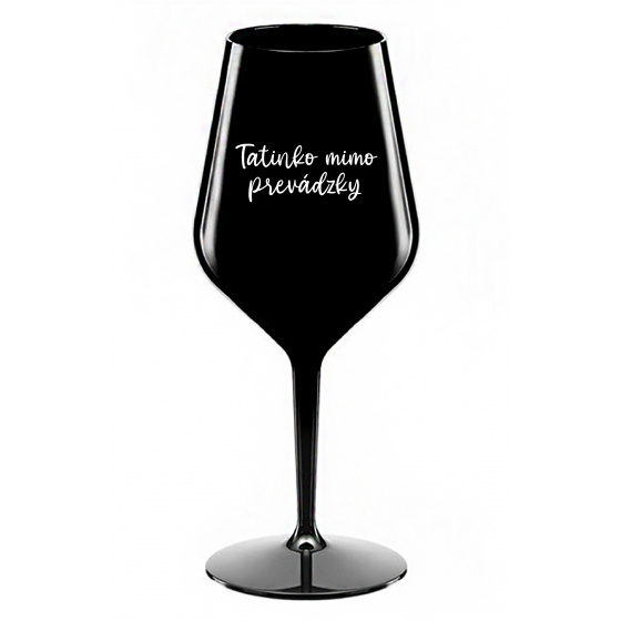 TATINKO MIMO PREVÁDZKY- čierny nerozbitný pohár na víno 470 ml
