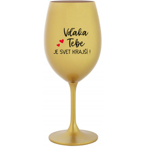 VĎAKA TEBE JE SVET KRAJŠÍ! - zlatý pohár na víno 350 ml
