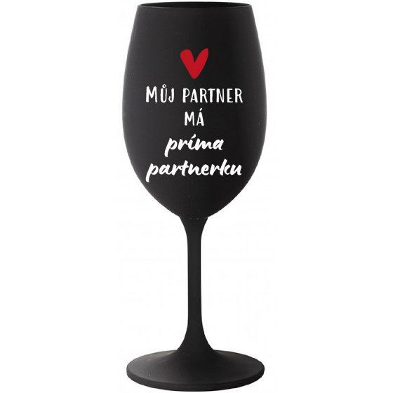 MŮJ PARTNER MÁ PRIMA PARTNERKU - černá sklenice na víno 350 ml