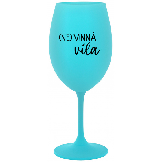(NE)VINNÁ VÍLA - tyrkysový pohár na víno 350 ml