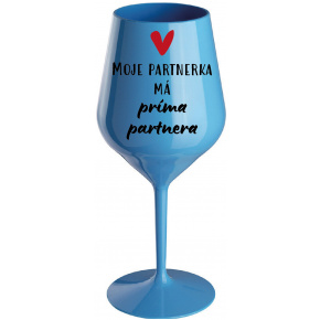MOJE PARTNERKA MÁ PRÍMA PARTNERA - modrá nerozbitná sklenice na víno 470 ml