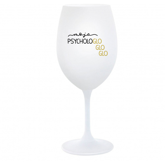 MOJA PSYCHOLOGLOGLOGLO - biely pohár na víno 350 ml