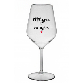 MILUJEM & VÍNUJEM - priehľadný nerozbitný pohár na víno 470 ml