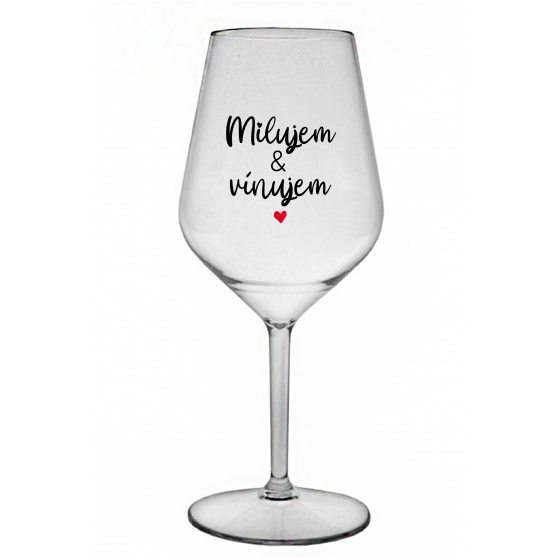 MILUJEM & VÍNUJEM - priehľadný nerozbitný pohár na víno 470 ml
