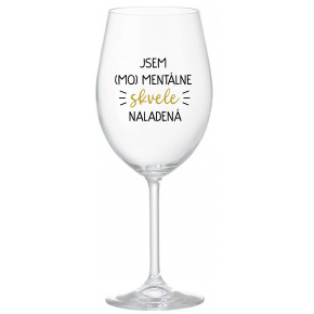 JSEM (MO)MENTÁLNE SKVELE NALADENÁ - priehľadný pohár na víno 350 ml