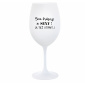 SOM KRÁSNY A SEXY! (A TIEŽ VTIPNÝ...) - biely pohár na víno 350 ml