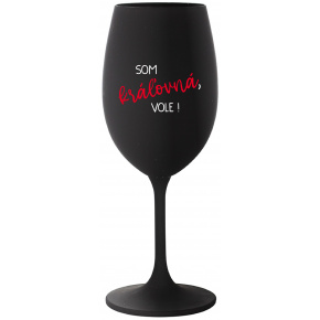 SOM KRÁĽOVNÁ, VOLE! - čierny pohár na víno 350 ml