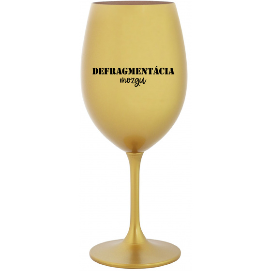 DEFRAGMENTÁCIA MOZGU - zlatý pohár na víno 350 ml