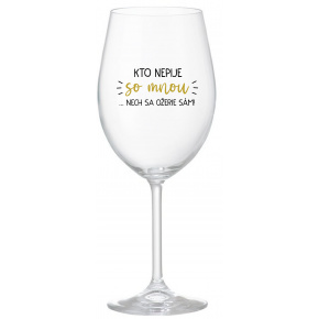 KTO NEPIJE SO MNOU...NECH SA OŽERIE SÁM! - priehľadný pohár na víno 350 ml