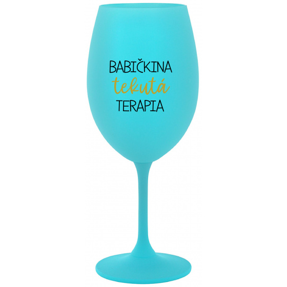 BABIČKINA TEKUTÁ TERAPIA - tyrkysový pohár na víno 350 ml