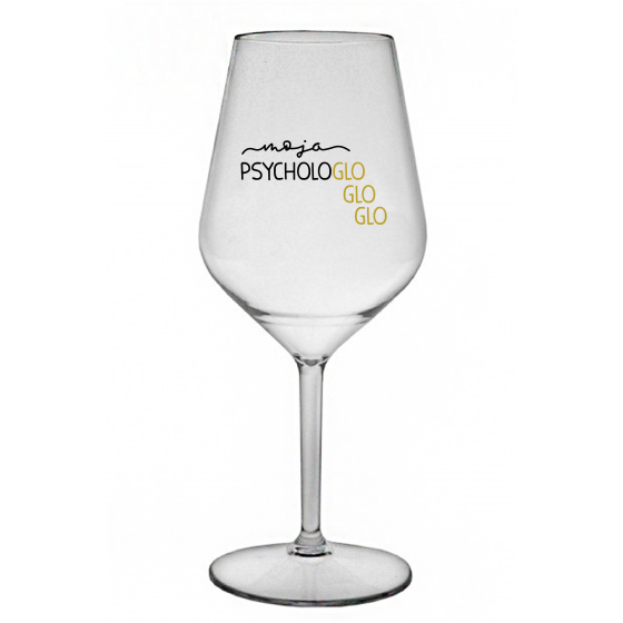 MOJA PSYCHOLOGLOGLOGLO - priehľadný nerozbitný pohár na víno 470 ml