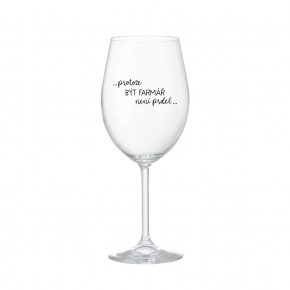 PROTOŽE BÝT FARMÁŘ NENÍ PRDEL - čirá sklenice na víno 350 ml
