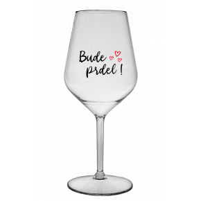 BUDE PRDEL! - priehľadný nerozbitný pohár na víno 470 ml