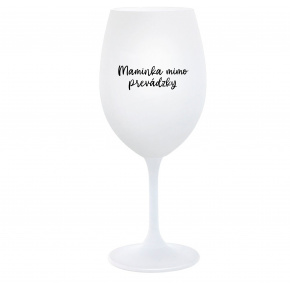 MAMINKA MIMO PREVÁDZKY - biely pohár na víno 350 ml