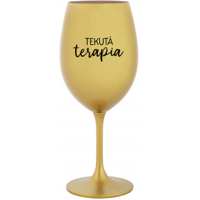 TEKUTÁ TERAPIA - zlatý pohár na víno 350 ml