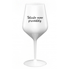 TATINKO MIMO PREVÁDZKY - biely nerozbitný pohár na víno 470 ml