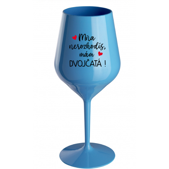 MŇA NEROZHODÍŠ, MÁM DVOJČATÁ! - modrý nerozbitný pohár na víno 470 ml