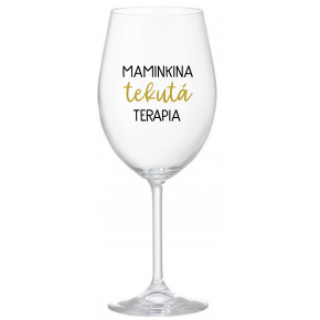 MAMINKINA TEKUTÁ TERAPIA  - priehľadný pohár na víno 350 ml