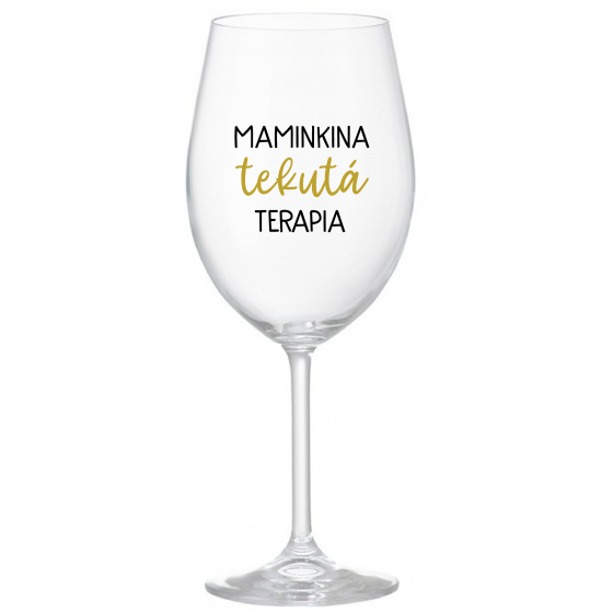 MAMINKINA TEKUTÁ TERAPIA  - priehľadný pohár na víno 350 ml