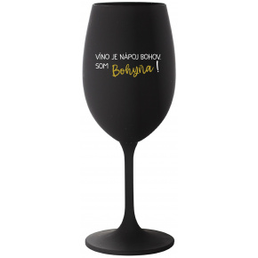 VÍNO JE NÁPOJ BOHOV. SOM BOHYŇA! - čierny pohár na víno 350 ml