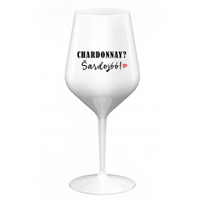 CHARDONNAY? ŠARDOJÓÓ! - biely nerozbitný pohár na víno 470 ml