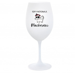 SOM MAČKONALÁ. MAČKOROŽEC - biely pohár na víno 350 ml