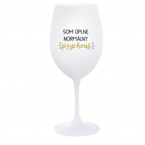 SOM ÚPLNE NORMÁLNY PSYCHOUŠ - biely pohár na víno 350 ml