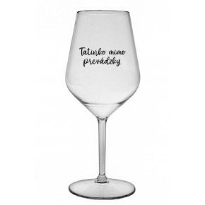 TATINKO MIMO PREVÁDZKY - priehľadný nerozbitný pohár na víno 470 ml