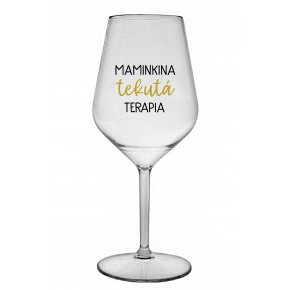 MAMINKINA TEKUTÁ TERAPIA  - priehľadný nerozbitný pohár na víno 470 ml