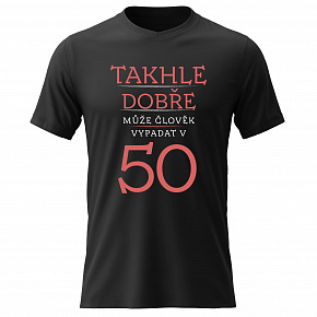Pánské bavlněné tričko s potiskem - TAKHLE DOBŘE MŮŽE ČLOVĚK VYPADAT V 50 (ČERVENÁ) - černé