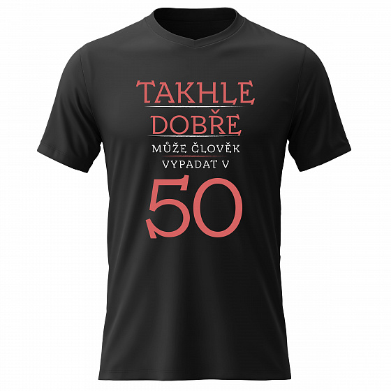 Pánské bavlněné tričko s potiskem - TAKHLE DOBŘE MŮŽE ČLOVĚK VYPADAT V 50 (ČERVENÁ) - černé