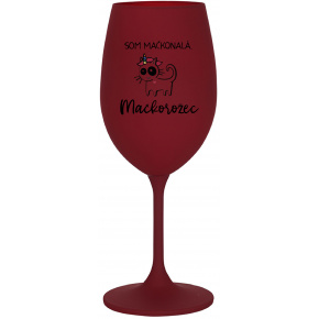 SOM MAČKONALÁ. MAČKOROŽEC - bordovy pohár na víno 350 ml