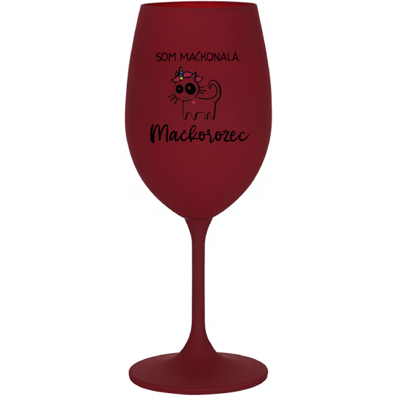 SOM MAČKONALÁ. MAČKOROŽEC - bordovy pohár na víno 350 ml