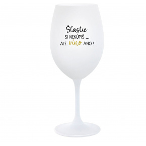 ŠTĚSTÍ SI NEKOUPÍŠ...ALE VÍNO JO! - biely pohár na víno 350 ml