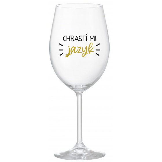 CHRASTÍ MI JAZYK - priehľadný pohár na víno 350 ml