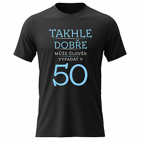 Dámské bavlněné tričko s potiskem - TAKHLE DOBŘE MŮŽE ČLOVĚK VYPADAT V 50 (MODRÁ) - černé